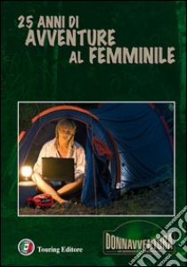 Donnavventura. 25 anni di avventure al femminile libro