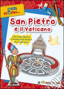 San Pietro e il Vaticano. Con tanti giochi e Piazza San Pietro da costruire libro