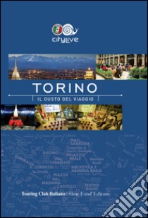 Torino. Il gusto del viaggio libro