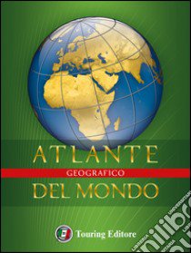 Atlante geografico del mondo libro