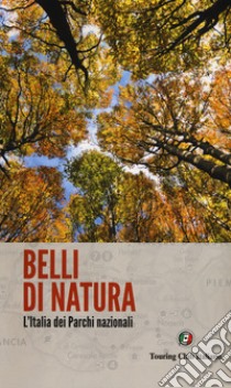 Belli di natura. L'Italia dei parchi nazionali libro