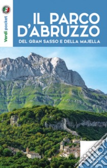 I parchi d'Abruzzo, del Gran Sasso e della Majella. Con Carta geografica ripiegata libro