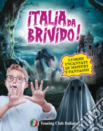 Italia da... brivido! I 100 luoghi di streghe, fantasmi, segreti e misteri libro di Rando Cinzia