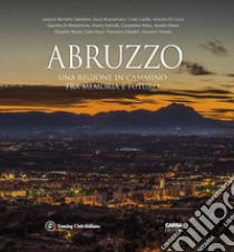 Abruzzo. Una regione in cammino fra memoria e futuro libro