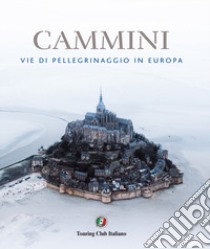 Cammini. Vie di pellegrinaggio in Europa libro di Brabbs Derry