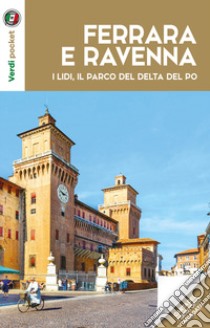 Ferrara, Ravenna, i lidi e il parco del Po libro