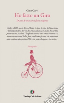 Ho fatto un Giro. Diario di una corsa fuori stagione libro di Cervi Gino