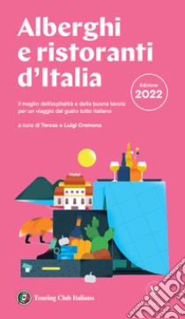 Alberghi e ristoranti d'Italia 2022 libro di Cremona T. (cur.); Cremona L. (cur.)