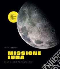 Missione Luna. Tutti i segreti di un viaggio indimenticabile libro di Dyer Alan