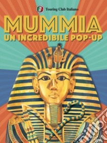 L'incredibile pop up della mummia. Libro pop up libro