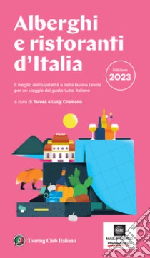 Alberghi e ristoranti d'Italia 2023 libro di Cremona T. (cur.); Cremona L. (cur.)