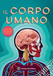 Il corpo umano. I primi libri del perché libro