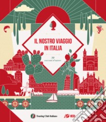 Il nostro viaggio in Italia. 30 racconti d'autore libro