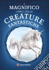 Il magnifico libro delle creature fantastiche libro di Jackson Tom