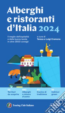 Alberghi e ristoranti d'Italia 2024 libro di Cremona T. (cur.); Cremona L. (cur.)