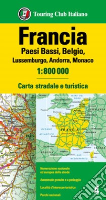 Francia. Olanda, Belgio, Lussemburgo, Andorra, Monaco 1:800.000. Carta stradale e turistica. Ediz. multilingue libro