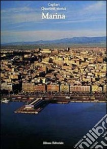 Cagliari. Quartieri storici. Marina libro di Kirova T. K. (cur.); Pintus M. (cur.); Masala F. (cur.)