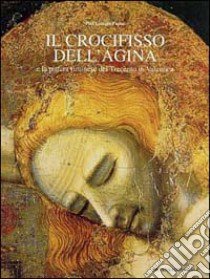 Il crocifisso dell'Agina e la pittura riminese del Trecento in Valconca libro di Pasini P. Giorgio