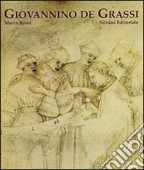 Giovannino de Grassi. La corte e la cattedrale libro