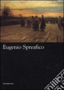 Eugenio Spreafico libro di Anzani G. (cur.); Montrasio A. (cur.)