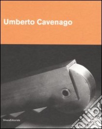 Umberto Cavenago. Ediz. italiana e inglese libro di Di Corato L. (cur.); Soldaini A. (cur.)