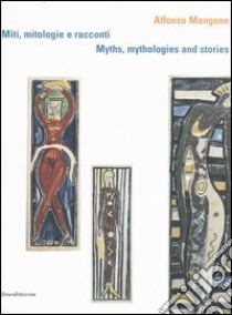 Alfonso Mangone. Miti, mitologie e racconti-Myths, mythologies and stories. Catalogo della mostra (Paestum, 5-7 maggio 2006). Ediz. bilingue libro di D'Avossa A. (cur.)