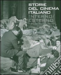 Interno/esterno. Il set tra realtà e finzione. Storie del cinema italiano. Ediz. illustrata libro di Sallustro E. (cur.)