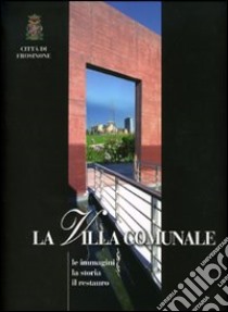 La villa comunale. Le immagine, la storia, il restauro. Ediz. illustrata libro di Comune di Frosinone (cur.)