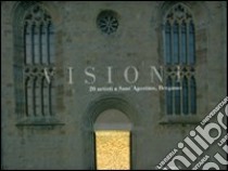 Visioni. 20 artisti a Sant'Agostino. Catalogo della mostra (Bergamo, 9 aprile-11 giugno 2005). Ediz. italiana e inglese libro di Maggi A. (cur.)