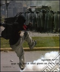 System error: war is a force that gives us meaning. Catalogo della mostra (Siena, 3 febbraio-6 maggio 2007). Ediz. italiana e inglese libro di Fusi L. (cur.); Mohaiemen N. (cur.)