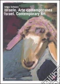 Israele. Arte contemporanea-Israel. Contemporary Art. Catalogo della mostra (Torino, 22 giugno-2 settembre 2007). Ediz. bilingue libro di Schwarz A. (cur.)