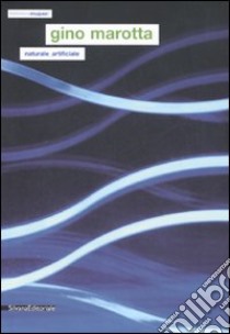 Gino Marotta. Naturale/artificiale. Catalogo della mostra (Campobasso, 21 marzo-15 giugno 2007). Ediz. italiana e inglese libro di Canova L. (cur.)