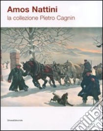 Amos Nattini. La collezione Pietro Cagnin. Catalogo della mostra (Berceto, 21 luglio-19 agosto 2007). Ediz. illustrata libro di Bernardelli E. (cur.); Cassinari C. (cur.); Depalmi V. (cur.)