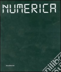 Numerica. Catalogo della mostra (Siena, 22 giugno 2007-6 gennaio 2008). Ediz. italiana e inglese libro