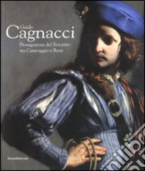 Guido Cagnacci. Protagonista del Seicento tra Caravaggio e Reni. Catalogo della mostra (Forlì, 20 gennaio-22 giugno 2008). Ediz. illustrata libro di Benati D. (cur.); Paolucci A. (cur.)