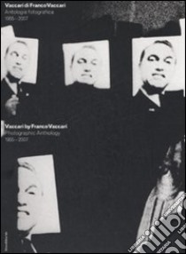 Vaccari di Franco Vaccari. Antologia fotografica 1955-2007. Catalogo della mostra (Lugano, 9 febbraio-30 marzo 2008). Ediz. italiana e inglese libro di Perosino M. (cur.); Franciolli M. (cur.)