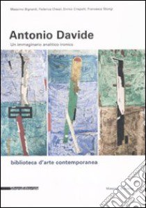 Antonio Davide. Un immaginario analitico ironico. Catalogo della mostra (Arezzo, 15 febbraio-24 marzo 2008). Ediz. illustrata libro