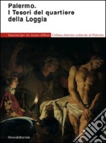 Palermo. I tesori del quartiere della Loggia. Itinerari per un museo diffuso. Ediz. illustrata libro di Nucera Domenico