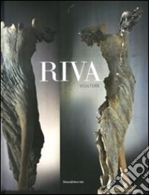 Riva scultore. Ediz. illustrata libro