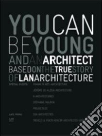 You can be young and an architect based on the true story of LAN architecture. Ediz. italiana e inglese libro di Jallon Hugues