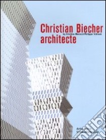 Christian Biecher architecte. Ediz. italiana e inglese libro di Morozzi Cristina; Trétiack Philippe