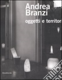 Andrea Branzi. Oggetti e territori. Catalogo della mostra (Como, 24 maggio-20 luglio 2008). Ediz. illustrata libro di Borghi R. (cur.); Associazione Lithos (cur.)