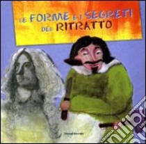 Le forme e i segreti del ritratto. Ediz. illustrata libro di Lanzetta Nunzia