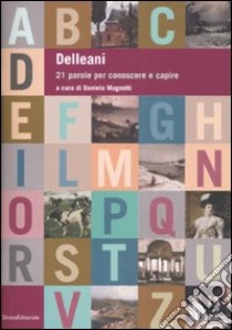 Delleani. 21 parole per conoscere e capire. Ediz. illustrata libro di Magnetti D. (cur.)