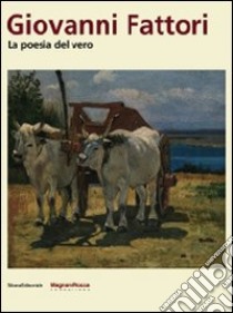 Giovanni Fattori. La poesia del vero. Catalogo della mostra (Parma, 6 settembre-30 novembre 2008). Ediz. illustrata libro di Baboni A. (cur.)