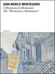 Gian Marco Montesano. I Montesano di Montesano. Ediz. italiana e inglese libro di Beatrice Luca