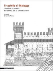 Il castello di Malpaga. Contributi di ricerca e didattica. Ediz. illustrata libro di Rosina Elisabetta