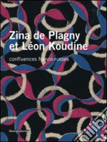 Zina de Plagny et Léon Koudine. Confluences franco-russes. Ediz. illustrata libro