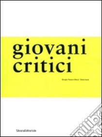 Giovani critici. Ediz. illustrata libro di Tavano Blessi Giorgio; Isaia Denis