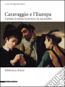 Caravaggio e l'Europa. Atti del Convegno (Milano, 3-4 febbraio 2006) libro di Spezzaferro L. (cur.)